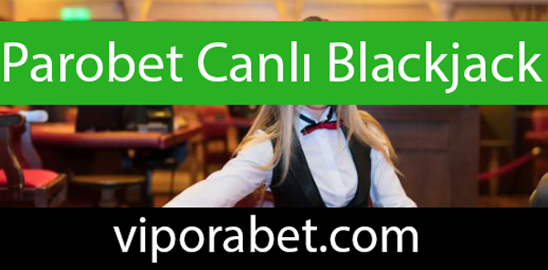 Parobet canlı blackjack 21 oyunuyla kayda değerdir.